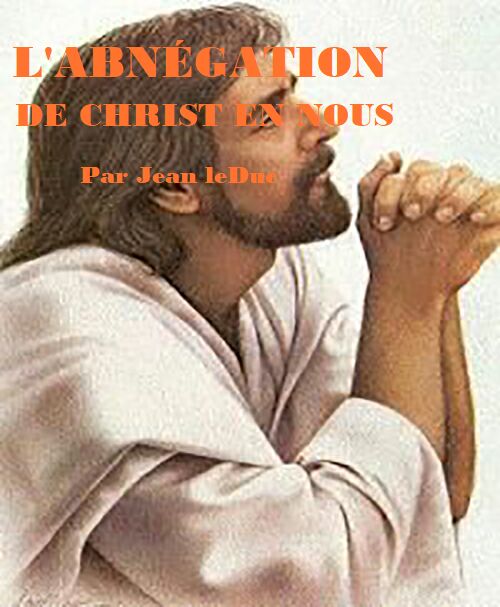 L'abn脙漏gation de Christ en nous, par Jean leDuc