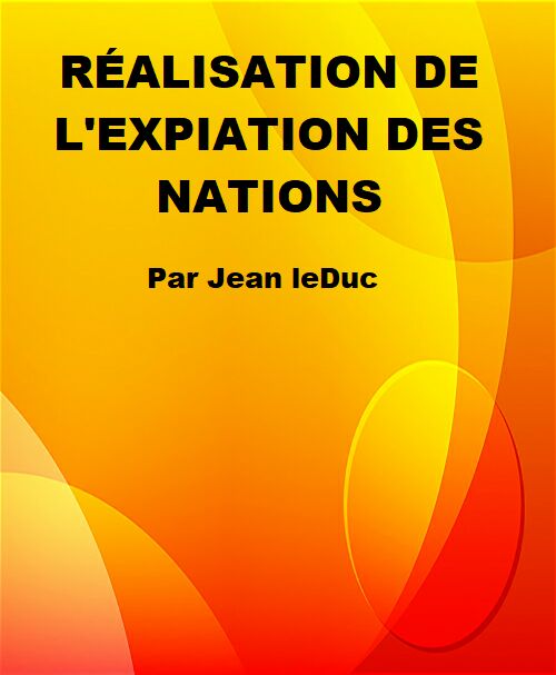 R脙漏alisation de l'expiation des nations. Mise en garde d'Ariel sur le dernier ch脙垄timent de l'Esprit des vivants, par Jean leDuc