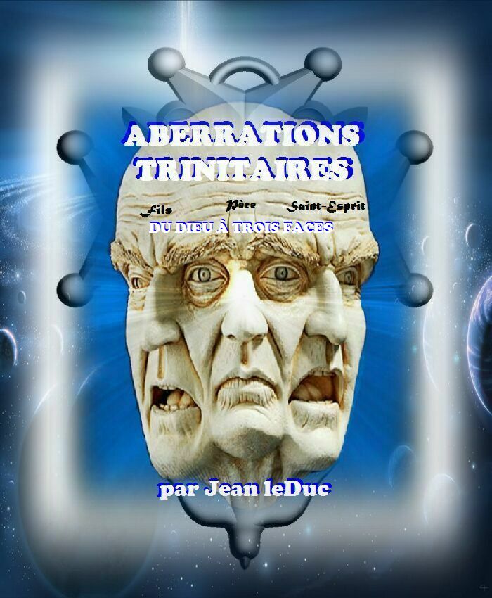 Aberrations trinitaires du dieu à trois faces, par Jean leDuc