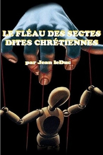 Le fléau des sectes dites chrétiennes