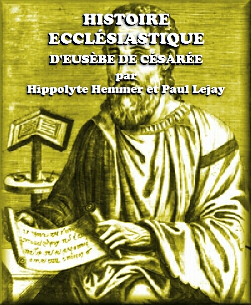 Histoire Ecclésiastique d'Eusèbe de Césarée, par Hippolyte Hemmer et Paul Lejay