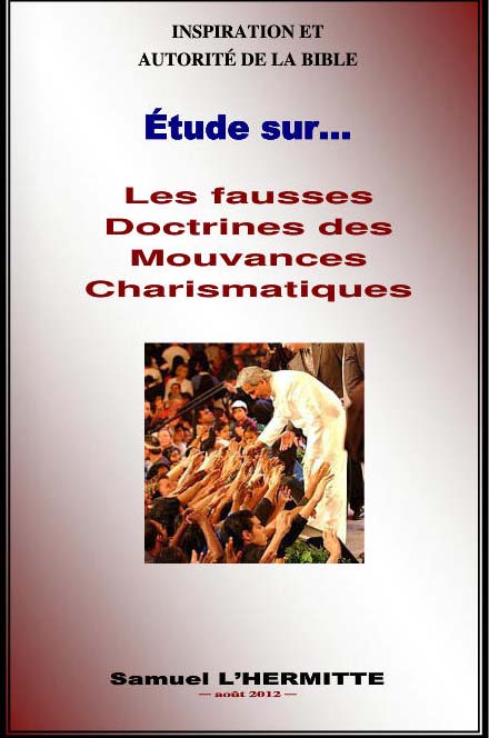 Inspiration et autorité de la Bible, à€°tude sur Les fausses Doctrines des mouvances charismatiques, par Jean leDuc