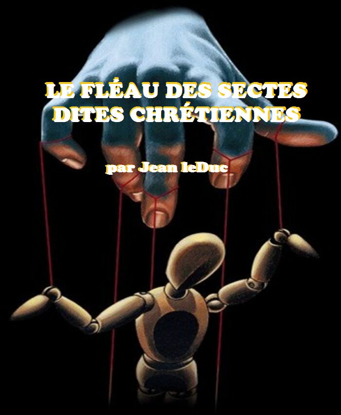 Le fléau des sectes dites chrétiennes, par Jean leDuc