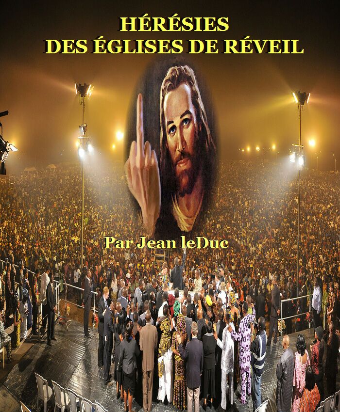 Hérésies des églises de réveil, par Jean leDuc