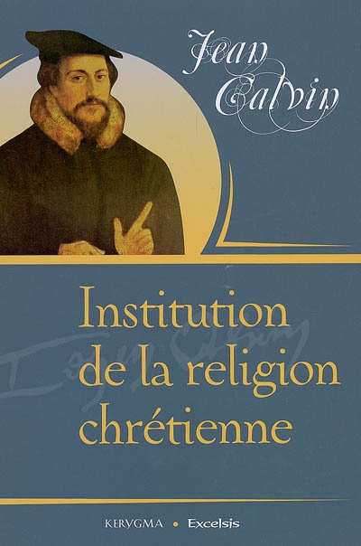 Institution de la religion chrétienne de Jean Calvin