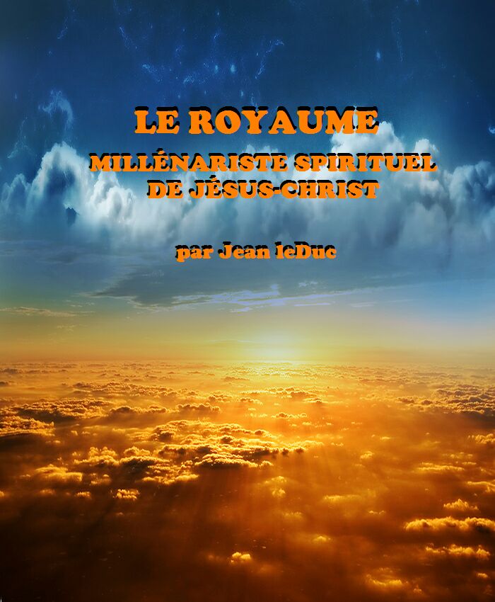 Le Royaume Millénariste Spirituel de Jésus-Christ, par Jean leDuc